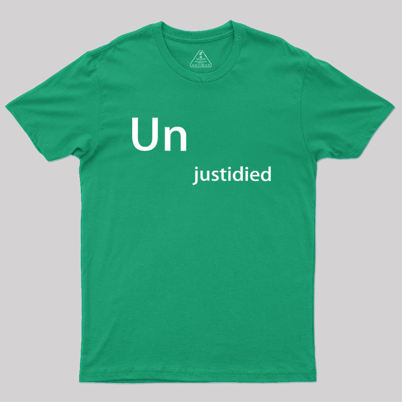 Unjustified Geek T-Shirt