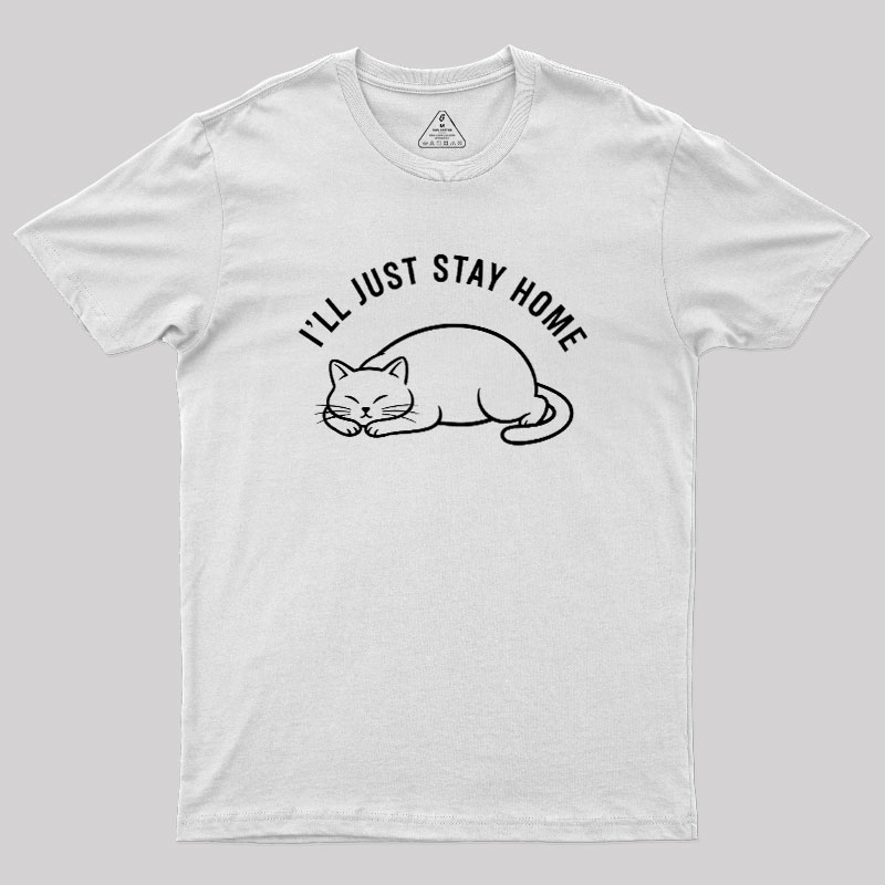 I'll Just Stay Home Geek T-Shirt