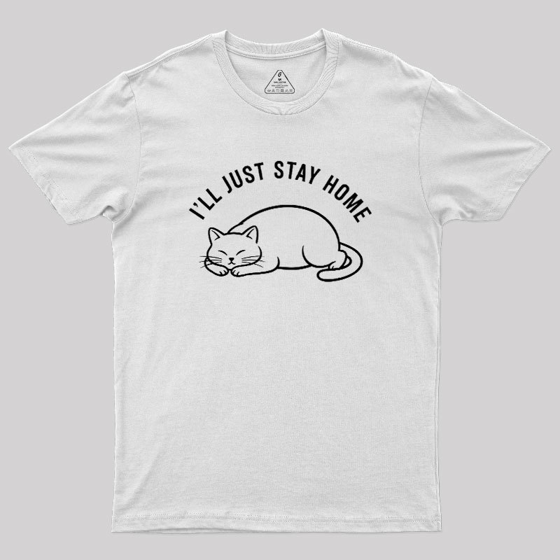 I'll Just Stay Home Geek T-Shirt
