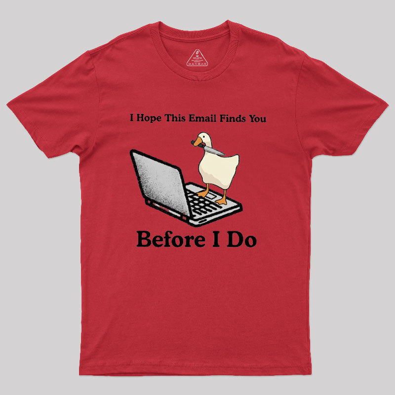 I Hope This Email Finds You Before I Do Geek T-Shirt