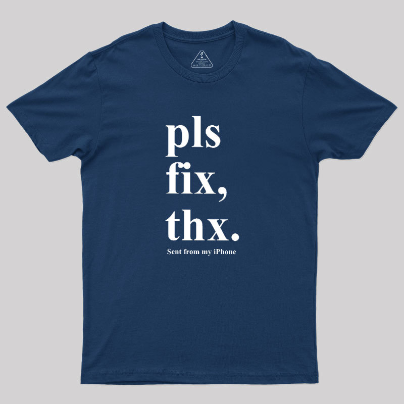 Pls Fix Thx Geek T-Shirt