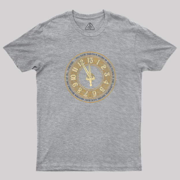 You Have Thirteen Hours Geek T-Shirt