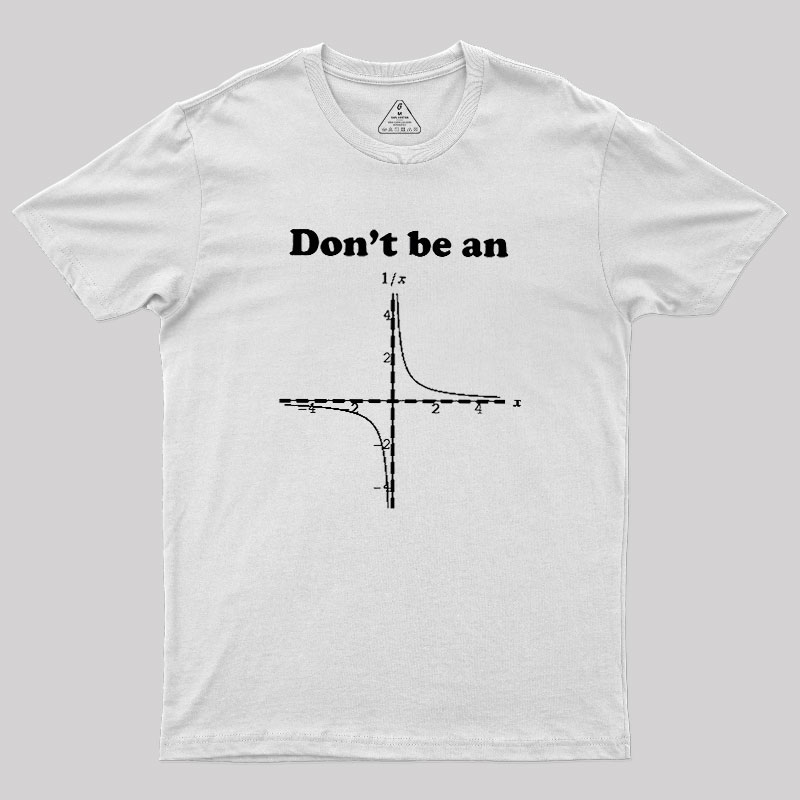 Dont Be An Geek T-Shirt