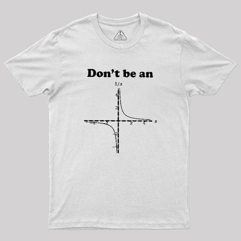 Dont Be An Geek T-Shirt