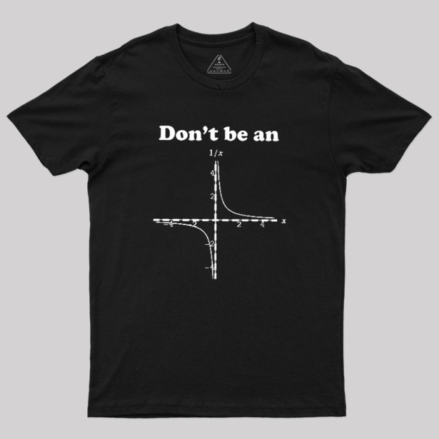 Dont Be An Geek T-Shirt