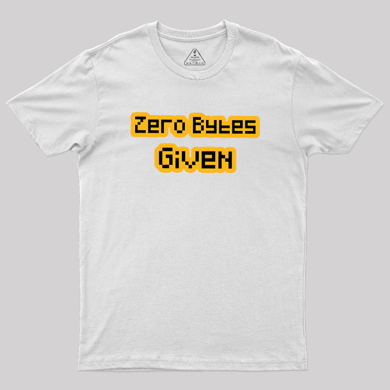Zero Bytes Given Geek T-Shirt