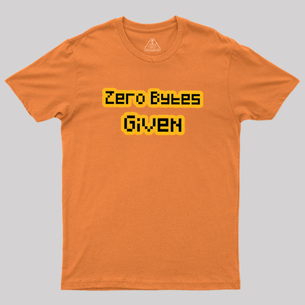 Zero Bytes Given Geek T-Shirt