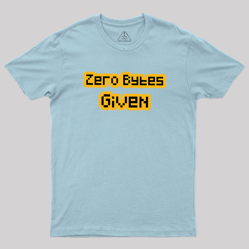 Zero Bytes Given Geek T-Shirt