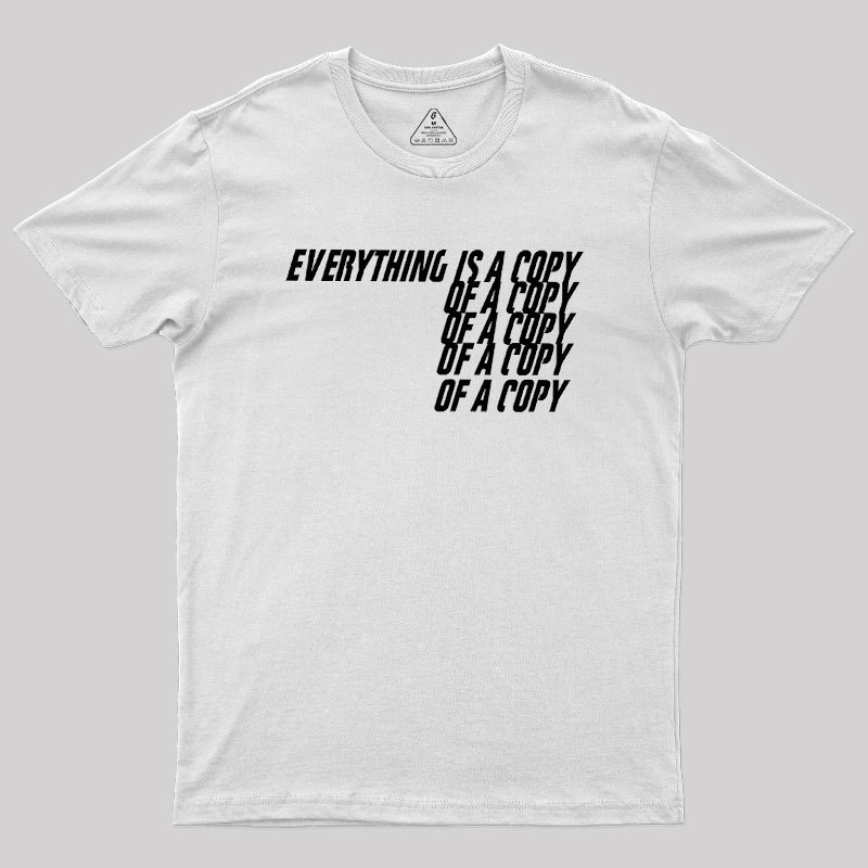 Everything Is A Copy Geek T-Shirt