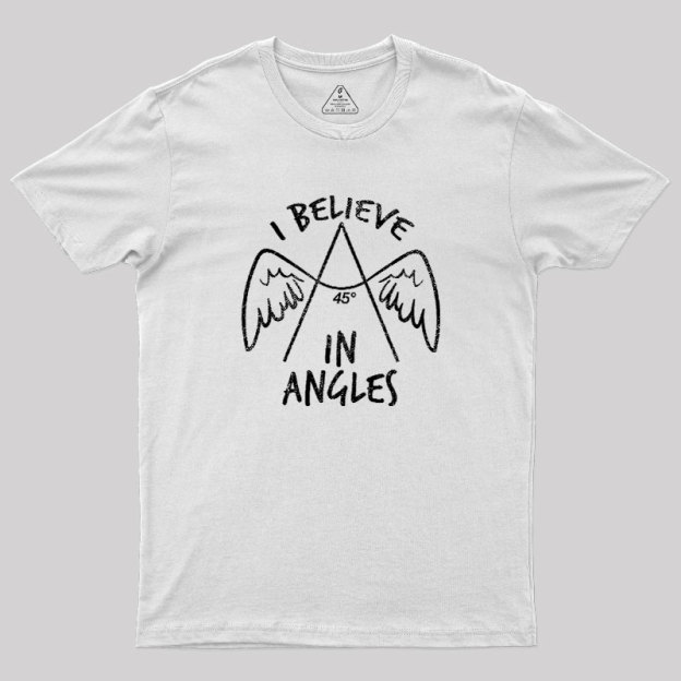 I Believe in Angles Geek T-Shirt