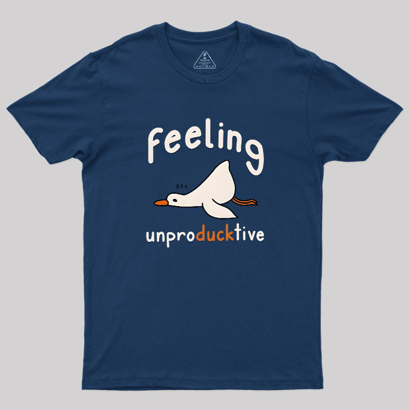 Feeling unproDUCKtive Geek T-Shirt