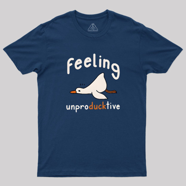 Feeling unproDUCKtive Geek T-Shirt