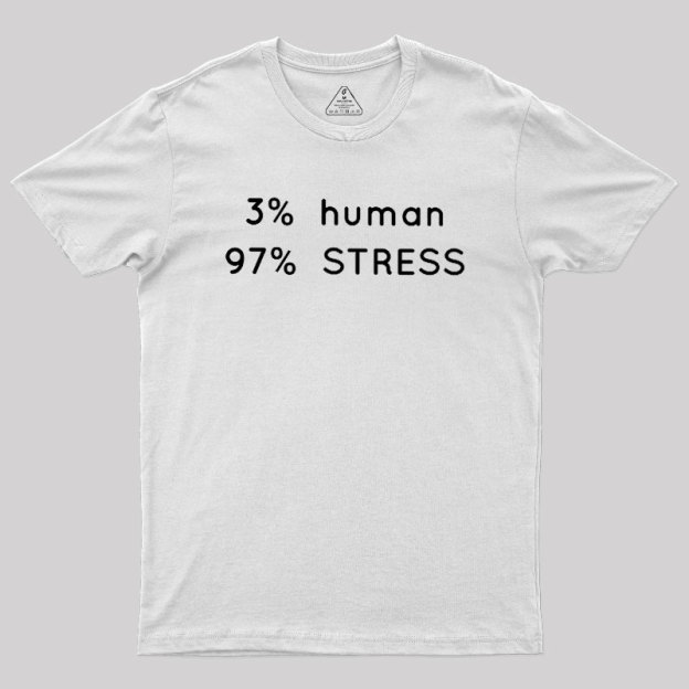 Human Stress Geek T-Shirt