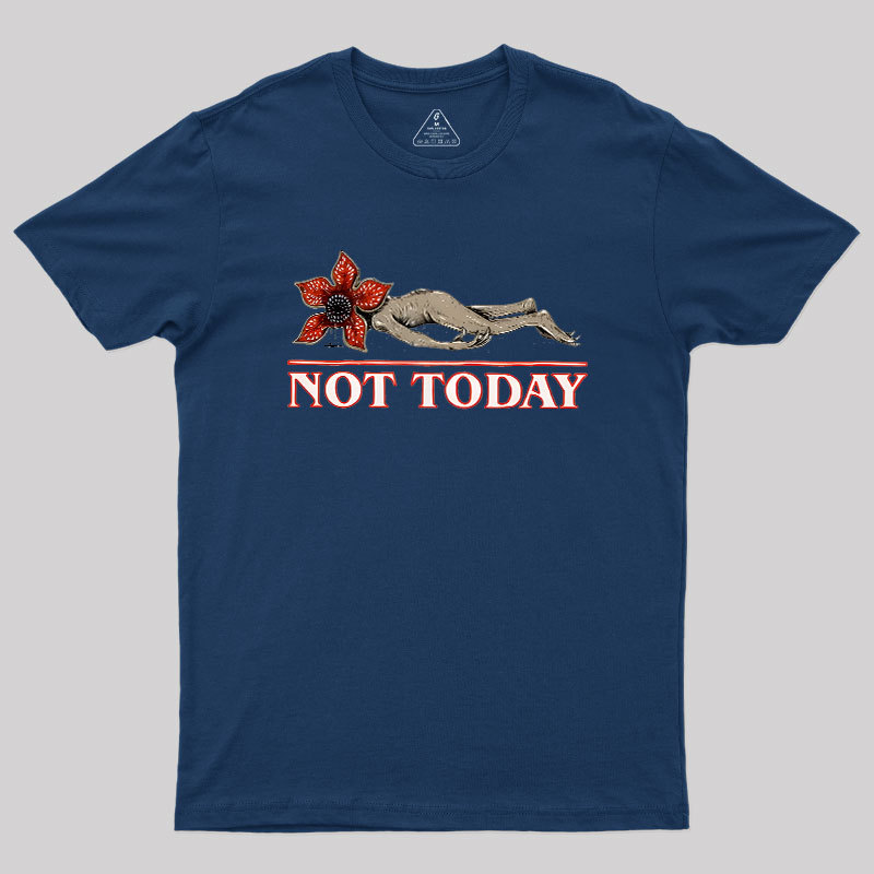 Not Today Geek T-Shirt