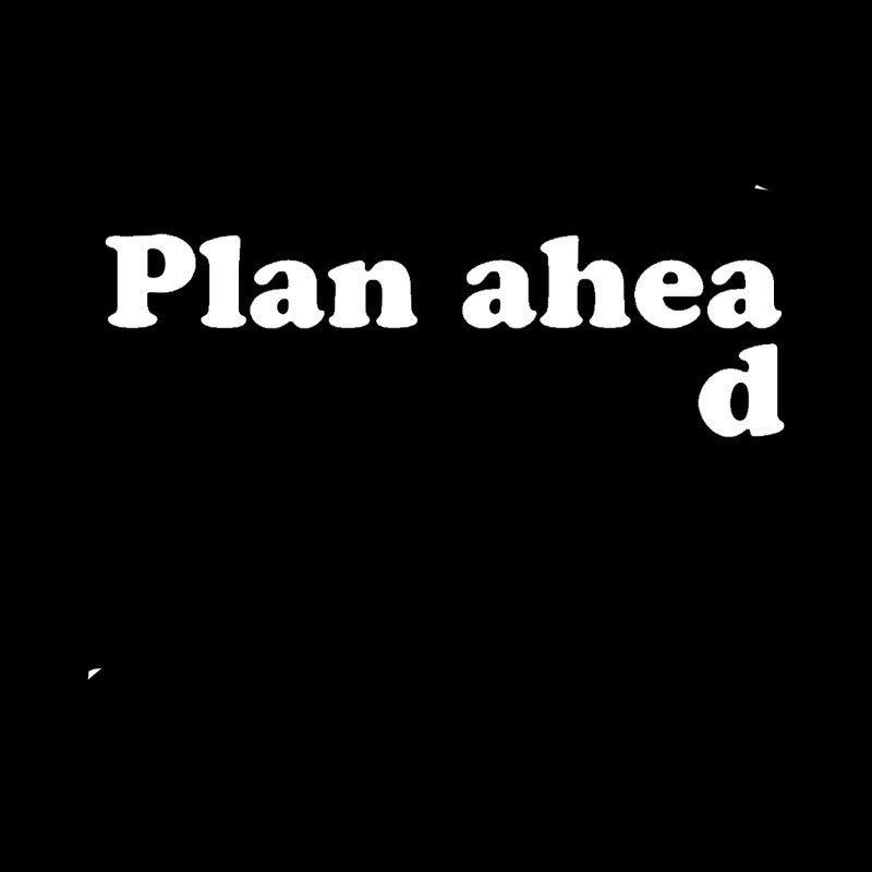 Always Plan Ahead Geek T-Shirt