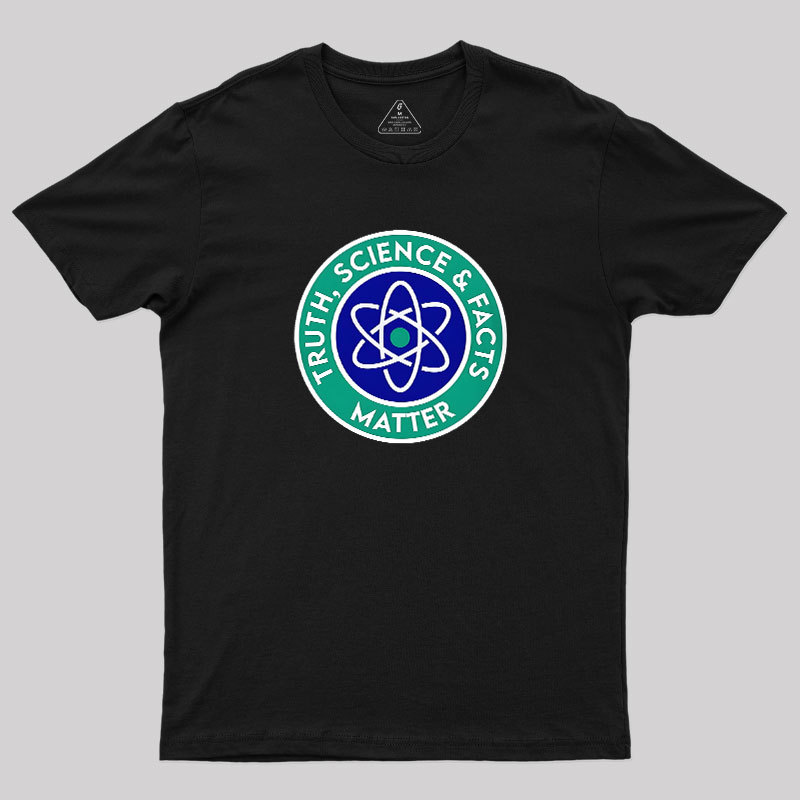 Truth, Science & Facts Matter Geek T-Shirt