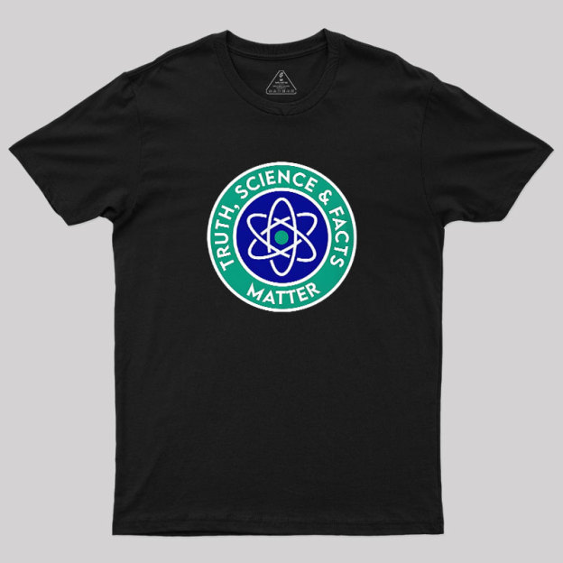 Truth, Science & Facts Matter Geek T-Shirt