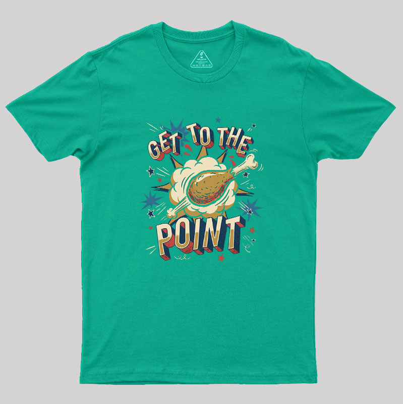 Get To The Point Geek T-Shirt