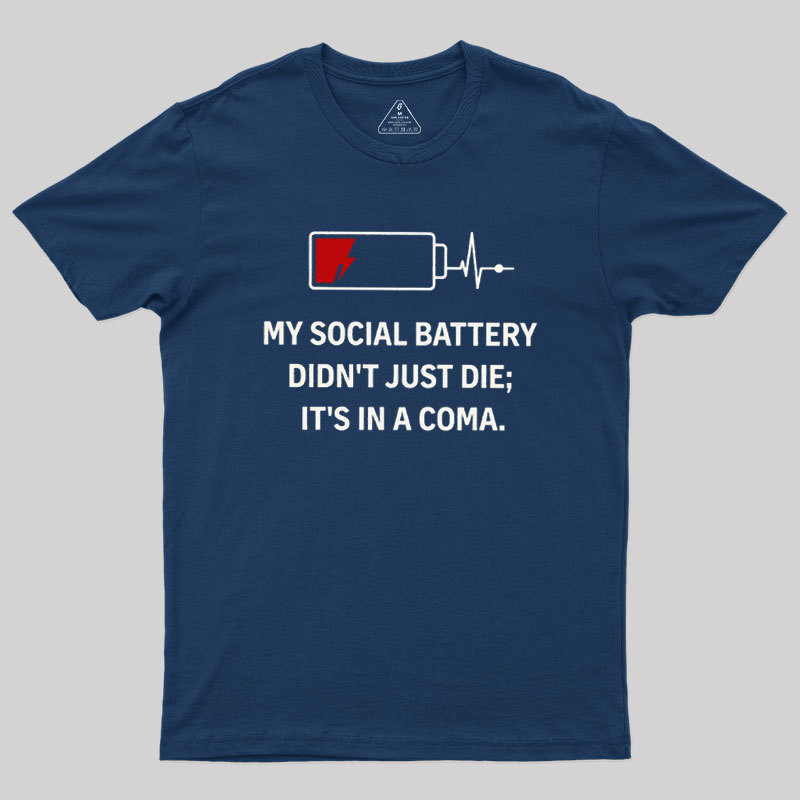 My Social Battery Didn't Just Die Geek T-Shirt