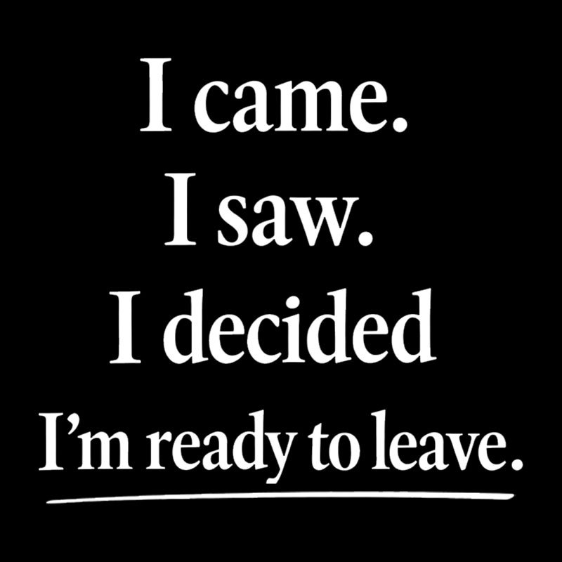 I Decided Im Ready To Leave Geek T-Shirt