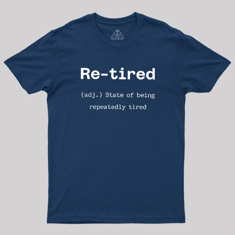 Re-tired Geek T-Shirt