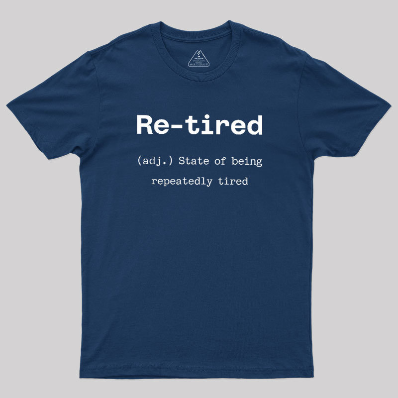 Re-tired Geek T-Shirt