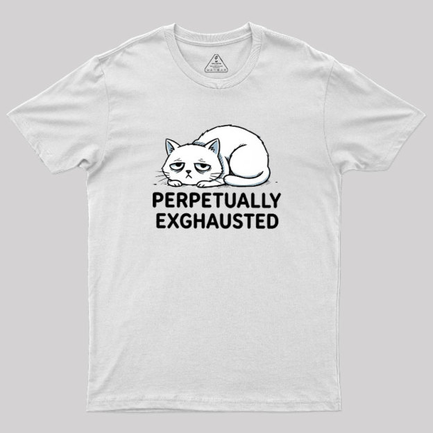Perpetually Exhausted Geek T-Shirt
