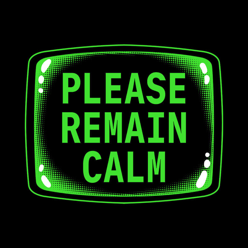 Please Remain Calm Geek T-Shirt