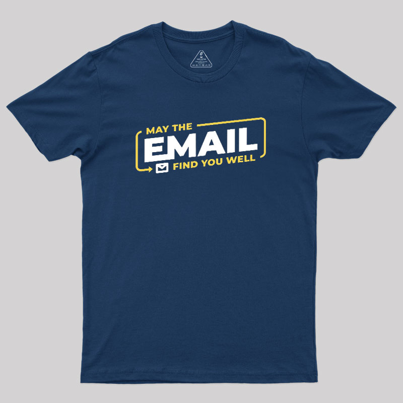 May The Email Find You Well Geek T-Shirt