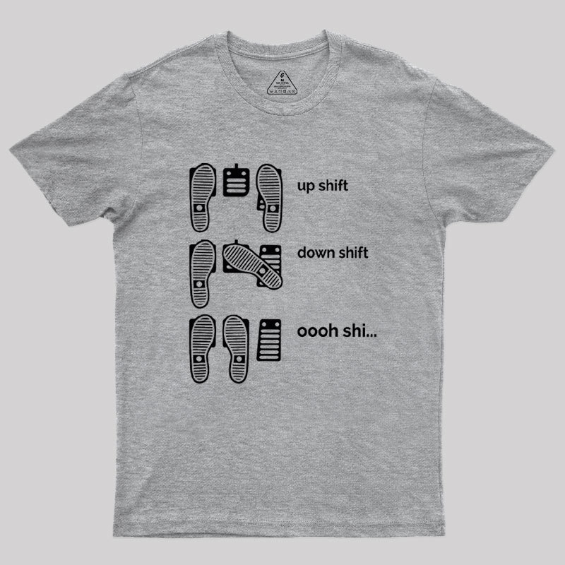 Up Shift Down Shift Geek T-Shirt