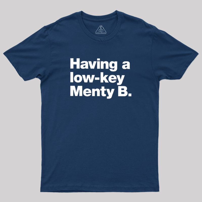 Having a low-key Menty B Geek T-Shirt