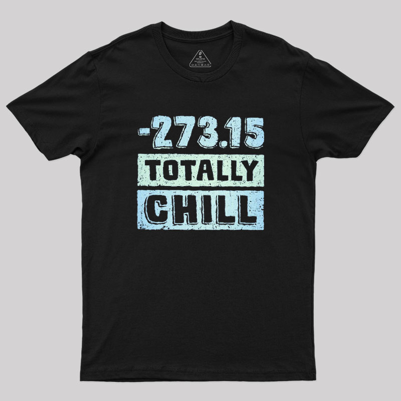 Totally Chill Geek T-Shirt