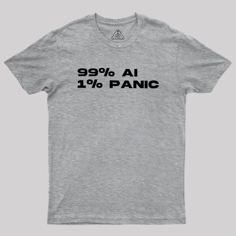 100% AI 1% PANIC Geek T-Shirt