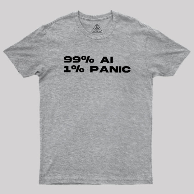 100% AI 1% PANIC Geek T-Shirt