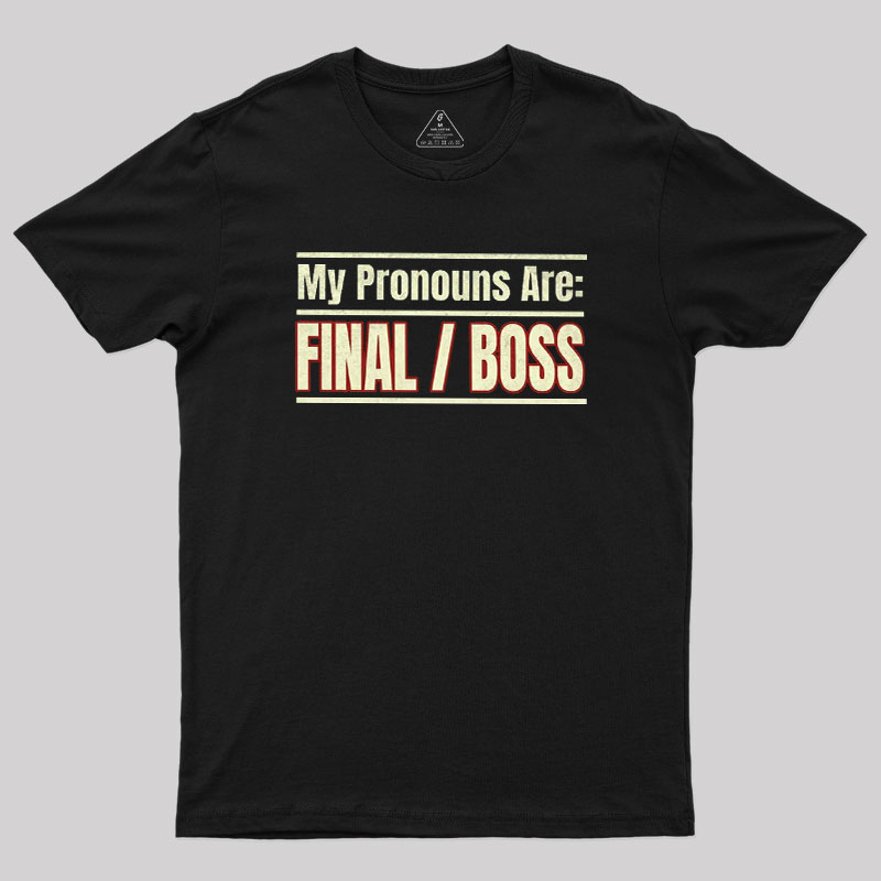 Final Boss Pronouns Geek T-Shirt