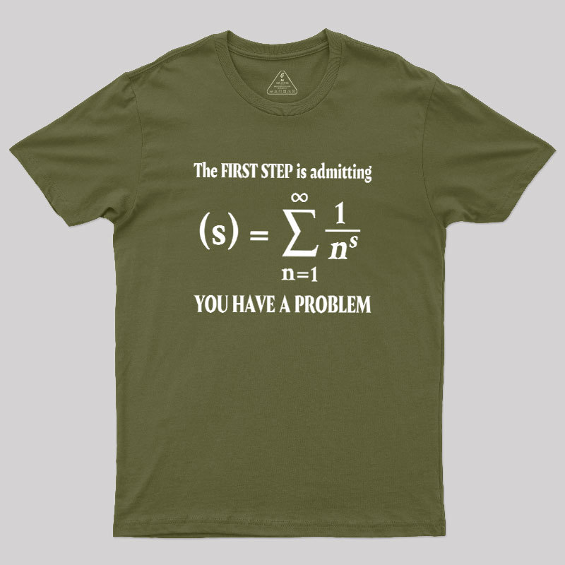 You Have A Problem Geek T-Shirt
