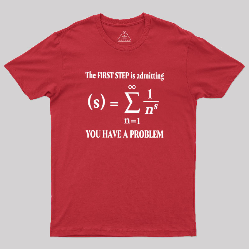 You Have A Problem Geek T-Shirt