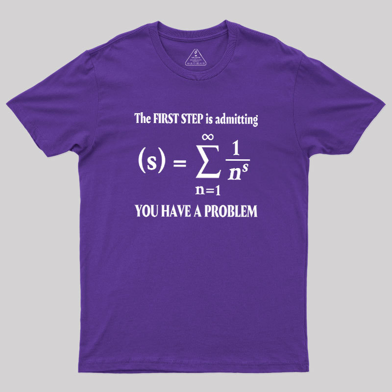 You Have A Problem Geek T-Shirt
