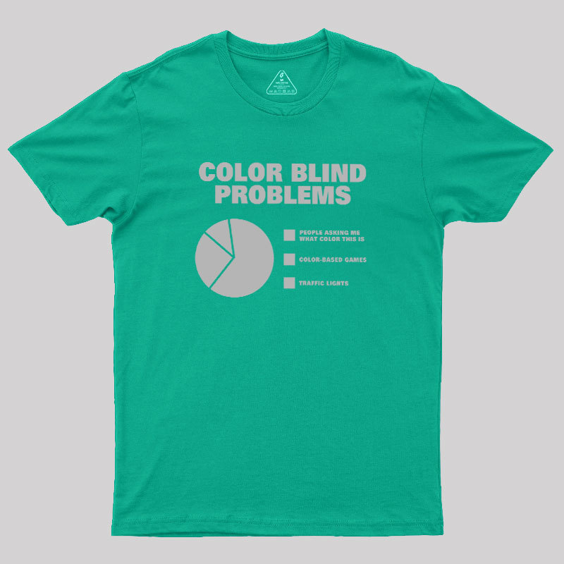 Color Blind Problems Geek T-Shirt