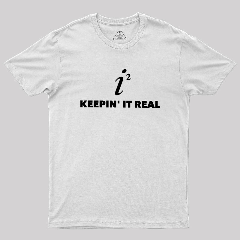 Keepin' it Real Geek T-Shirt