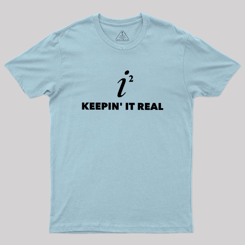 Keepin' it Real Geek T-Shirt