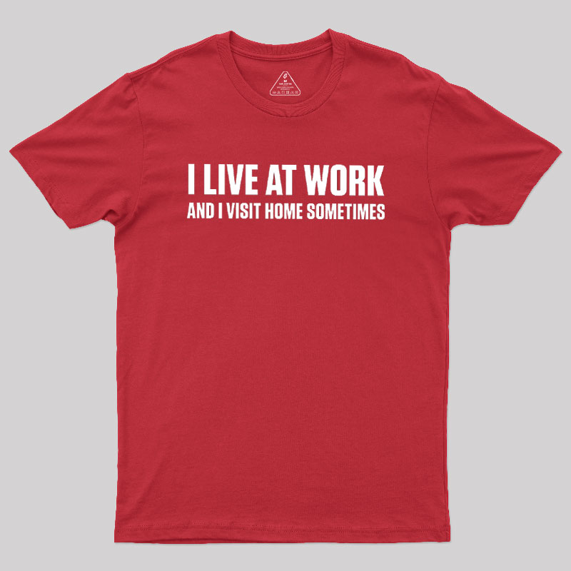 I?Live?at?Work Geek T-Shirt
