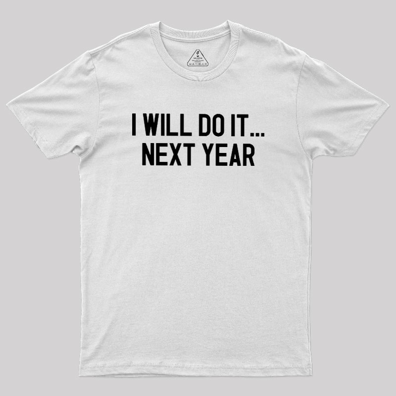 Next Year Goals Geek T-Shirt