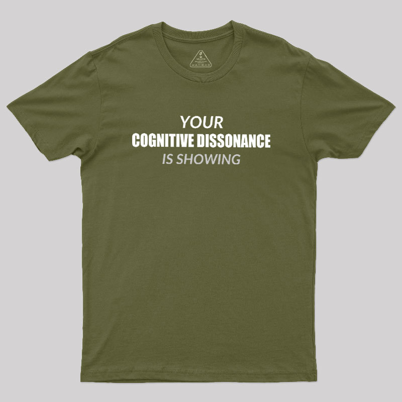 Your Cognitive Dissonance Is Showing Geek T-Shirt