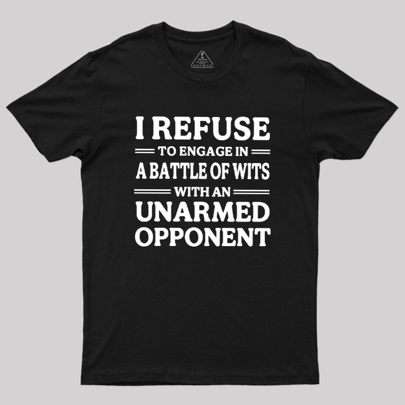 Unarmed Opponent Geek T-Shirt