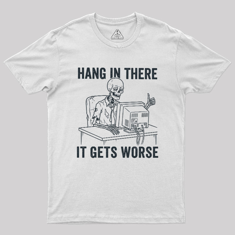 Hang In There, Skeleton Geek T-Shirt