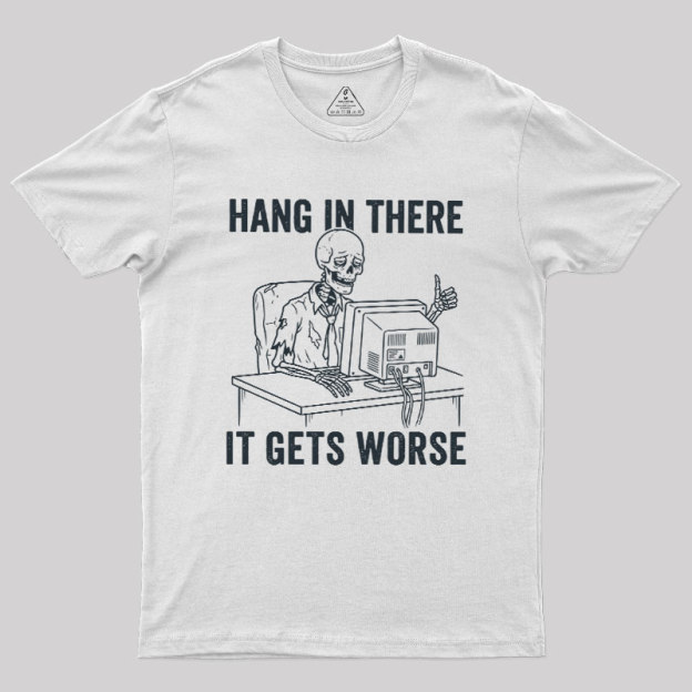 Hang In There, Skeleton Geek T-Shirt