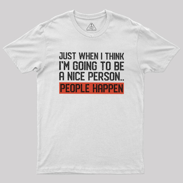 People Happen Geek T-Shirt