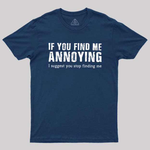 Stop Finding Me Geek T-Shirt