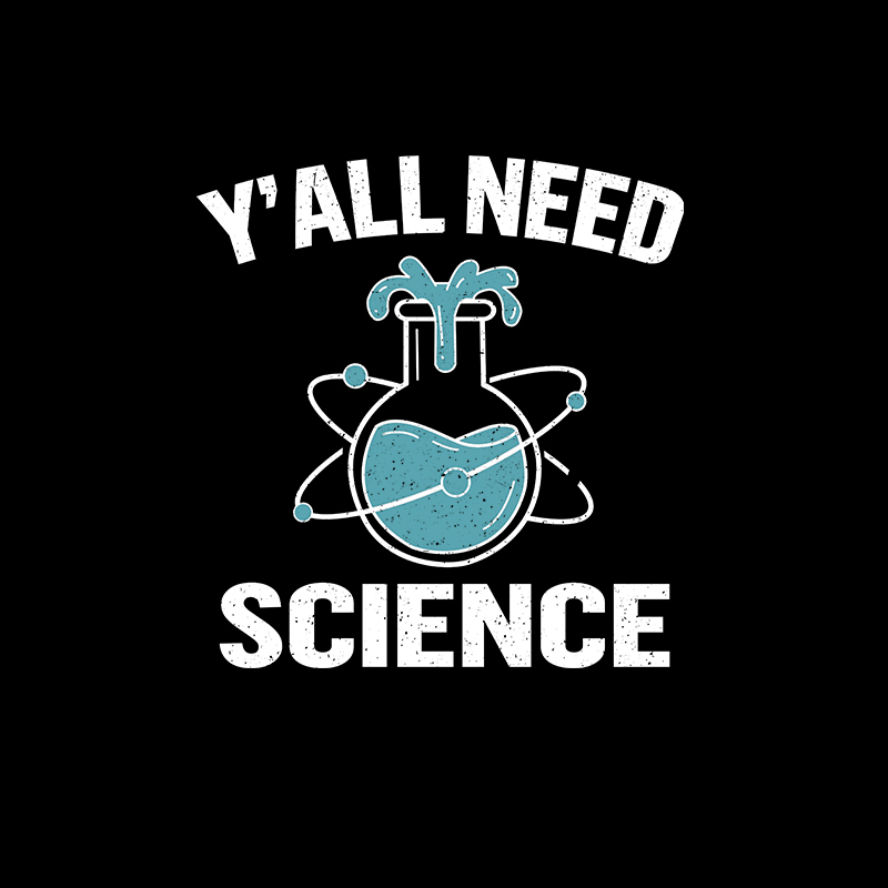 Yall Need Science Geek T-Shirt